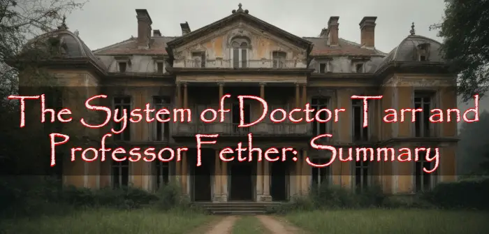 The System of Doctor Tarr and Professor Fether SummaryEdgar Allan Poe Synopsis short story summary