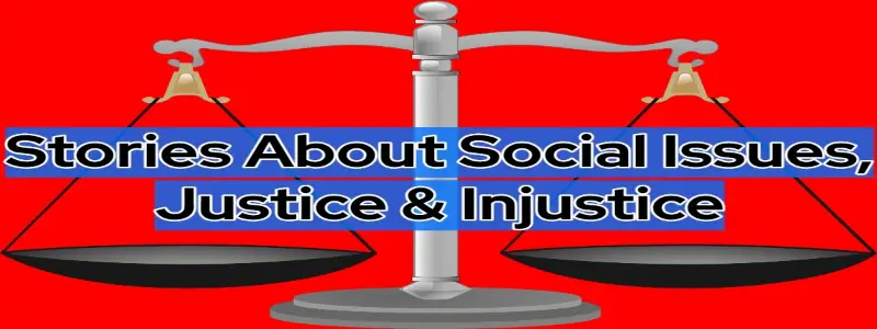 Short Stories About Social Issues Justice Injustice
