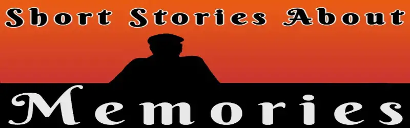 short stories about memory Find a Memories Story