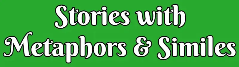 Examples of Short Stories with Similes & Metaphors